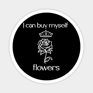 I can buy myself flowers (white) Magnet